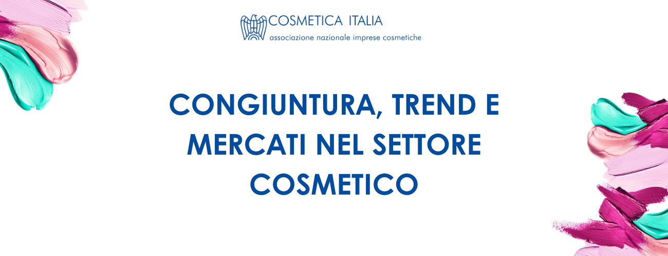 Congiuntura, trend e mercati nel settore cosmetico